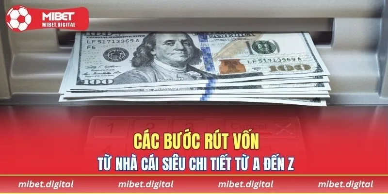 Các bước rút vốn MIBET siêu chi tiết từ A đến Z