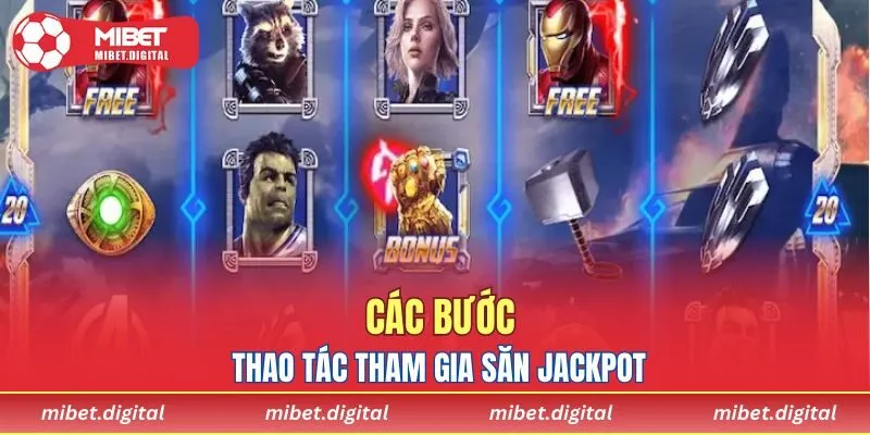 Các bước thao tác tham gia săn Jackpot