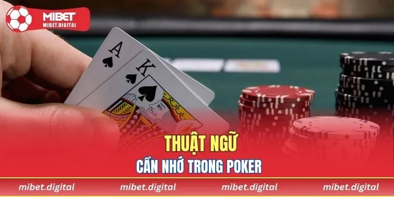 Các thuật ngữ cần nhớ trong Poker MIBET
