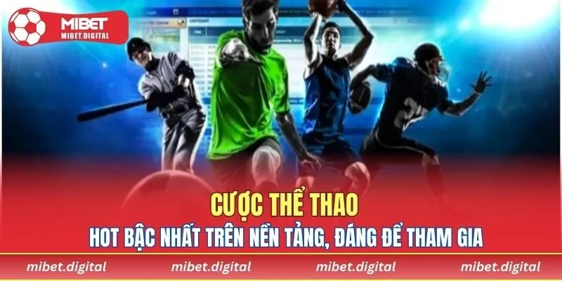 Cược thể thao hot bậc nhất trên nền tảng, đáng để tham gia