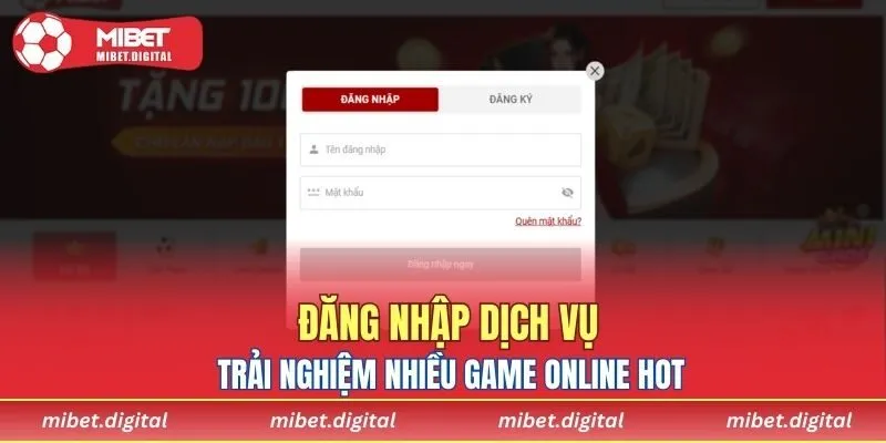 Đăng nhập dịch vụ trải nghiệm nhiều game online hot