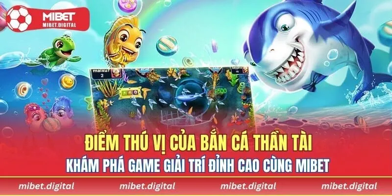 Điểm thú vị của bắn cá thần tài