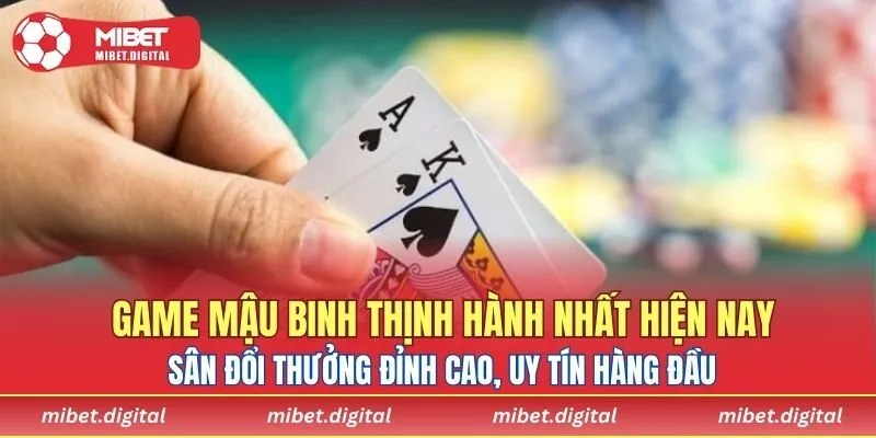 Game mậu binh thịnh hành nhất hiện nay