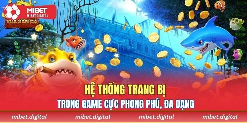 Hệ thống trang bị trong game cực phong phú, đa dạng