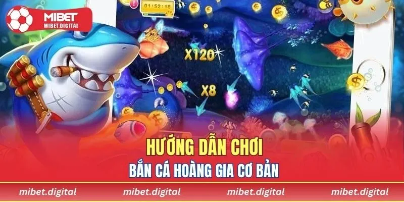 Hướng dẫn chơi bắn cá Hoàng Gia cơ bản
