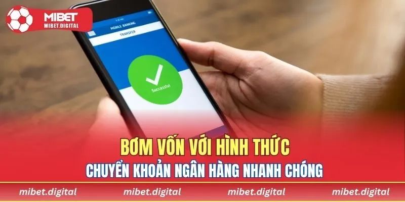 Hướng dẫn nạp vốn qua chuyển khoản ngân hàng nhanh lẹ