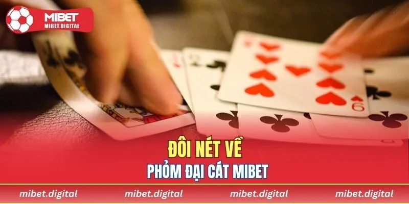 Khái quát về Phỏm Đại Cát MIBET hot hit