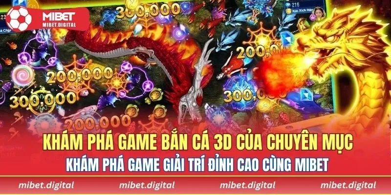 Khám phá game bắn cá 3D của chuyên mục