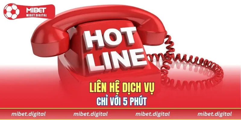 Liên hệ dịch vụ nhanh gọn chỉ với 5 phút