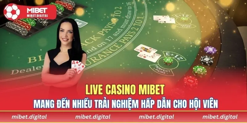Live casino MIBET mang đến nhiều trải nghiệm hấp dẫn cho hội viên