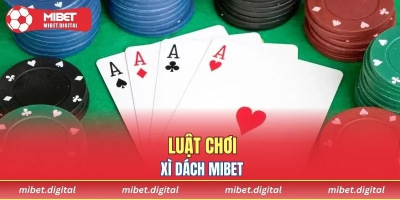 Luật chơi Xì Dách MIBET