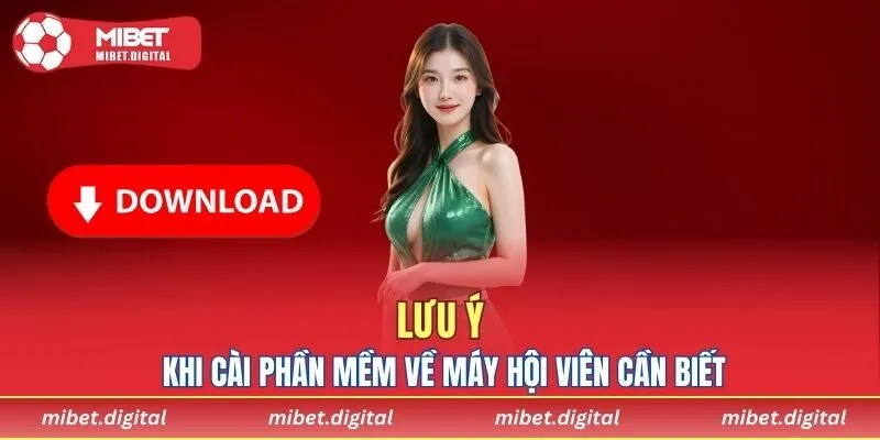Lưu ý khi cài phần mềm về máy hội viên cần biết