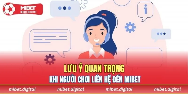 Lưu ý quan trọng khi người chơi liên hệ đến MIBET