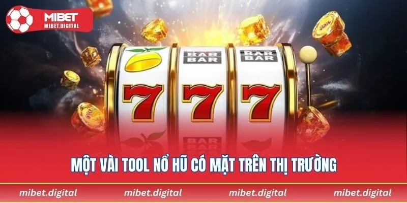 Một vài tool nổ hũ có mặt trên thị trường
