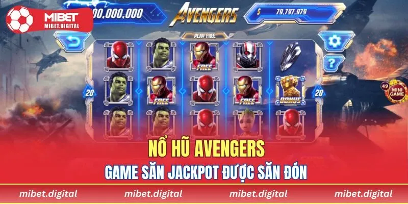 Nổ hũ Avengers game săn Jackpot được săn đón