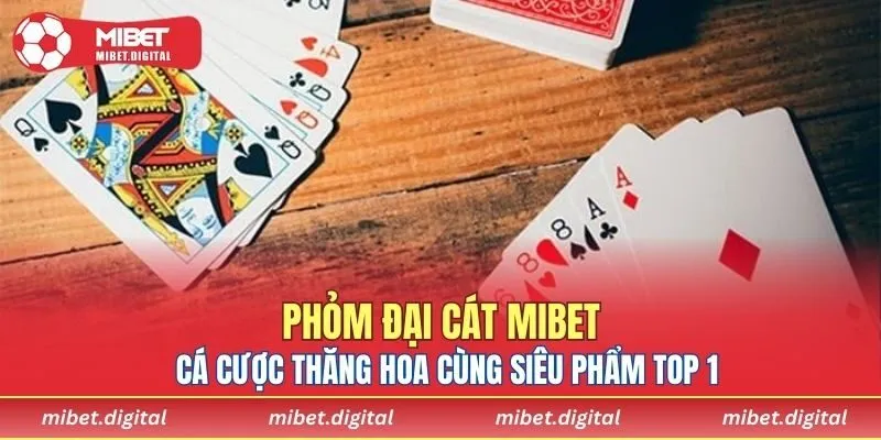 Phỏm Đại Cát MIBET