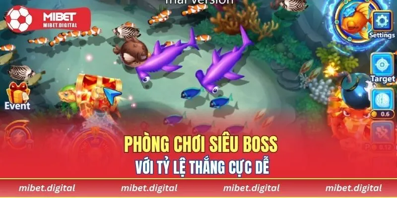 Phòng chơi siêu boss với tỷ lệ thắng cực dễ