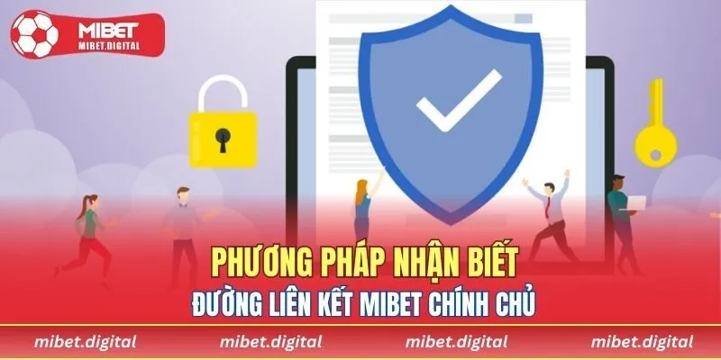 Phương pháp nhận biết đường liên kết MIBET chính chủ