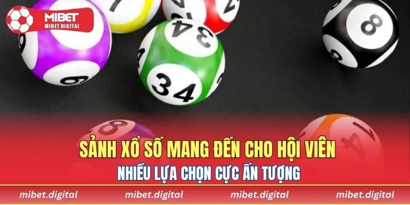 Sảnh xổ số mang đến cho hội viên nhiều lựa chọn cực ấn tượng