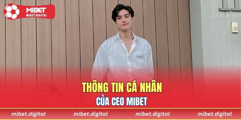 Thông tin cá nhân của CEO MIBET