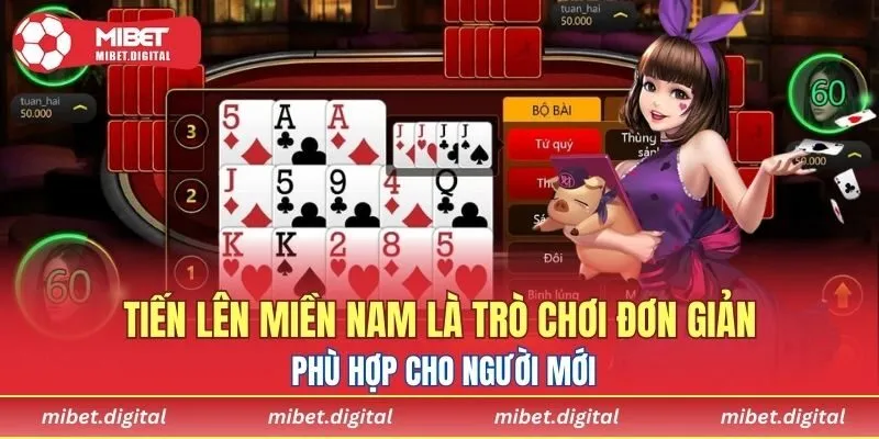 Tiến lên miền Nam là trò chơi đơn giản phù hợp cho người mới