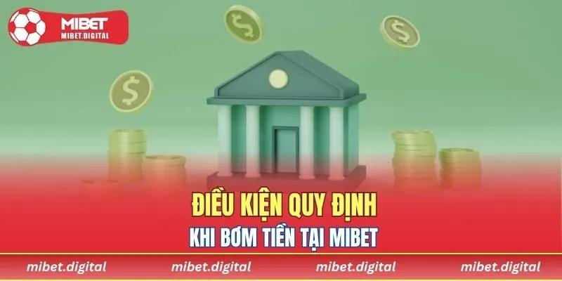 Tìm hiểu điều kiện quy định khi bơm tiền tại MIBET