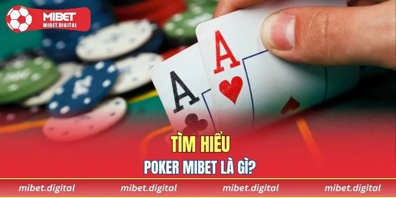 Tìm hiểu xem Poker MIBET là gì
