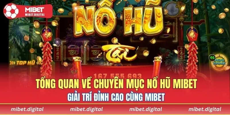 Tổng quan về chuyên mục nổ hũ MIBET