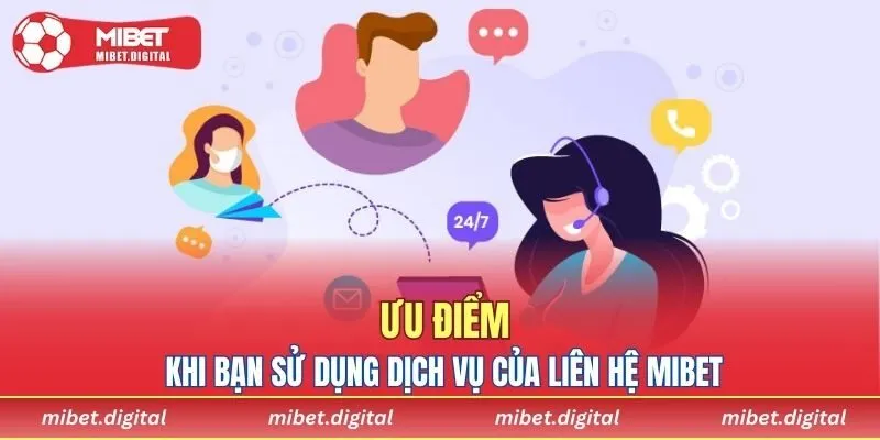 Ưu điểm khi bạn sử dụng dịch vụ của liên hệ MIBET